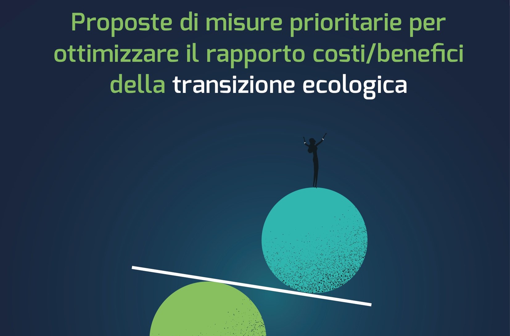 Transizione ecologica: 11 proposte per aumentare i vantaggi economici e diminuire i costi